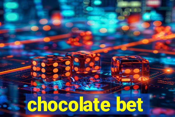 chocolate bet